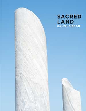 Ralph Gibson: Sacred Land de Ralph Gibson