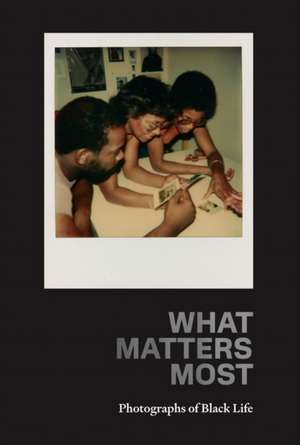 What Matters Most: Photographs of Black Life de Fred Moten