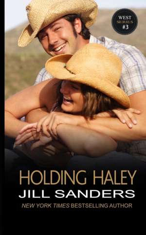 Holding Haley de Jill Sanders