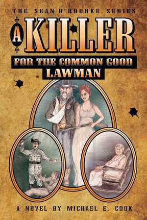 A Killer for the Common Good - LAWMAN (The Sean O'Rourke Series - Book 2) de Michael E. Cook