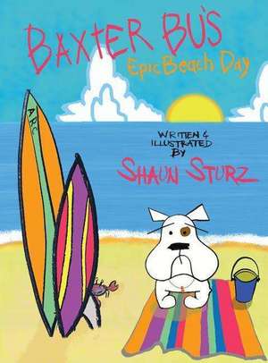 Baxter Bu's Epic Beach Day de Shaun Sturz