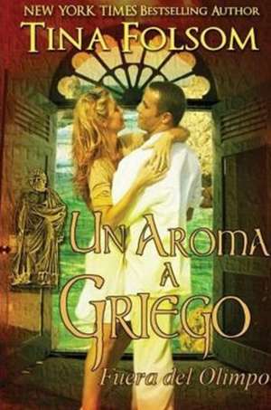 Un Aroma a Griego (Fuera del Olimpo 2) de Tina Folsom