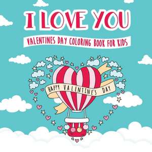 I Love You - Valentines Day Coloring Book for Kids de Peanut Prodigy