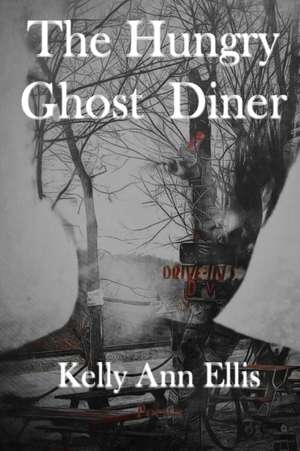 The Hungry Ghost Diner de Kelly Ann Ellis