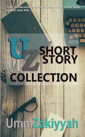 Uz Short Story Collection: The Shepherd's Heart, Book 1 de Umm Zakiyyah