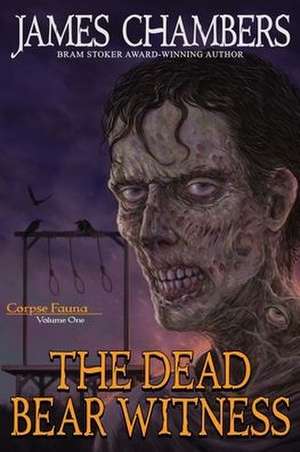 The Dead Bear Witness de James Chambers