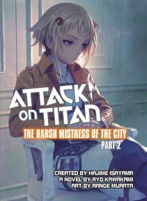 Attack on Titan: The Harsh Mistress of the City, Part 2 de Ryo Kawakami