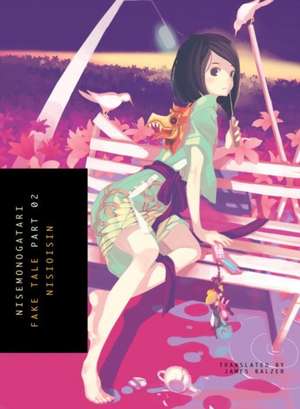 Nisemonogatari 2: Fake Tale de NisiOisiN