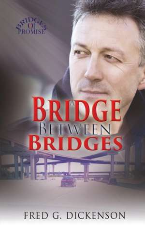 A Bridge Between Bridges de Fred G Dickenson