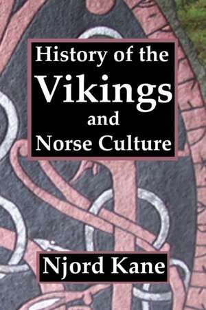 History of the Vikings and Norse Culture de Njord Kane