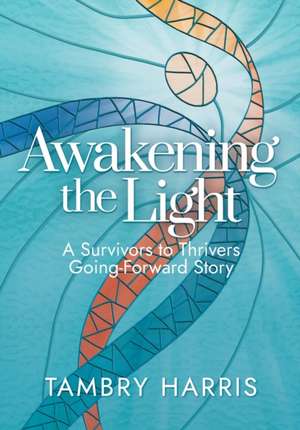 Awakening the Light de Tambry Harris