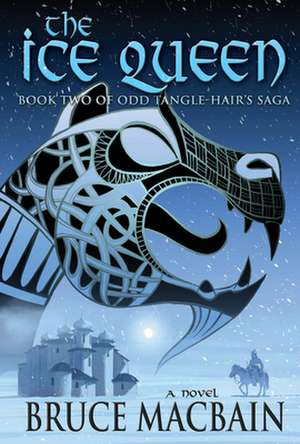 Ice Queen: Book Two of the Odd Tangle-Hair Saga de Bruce Macbain