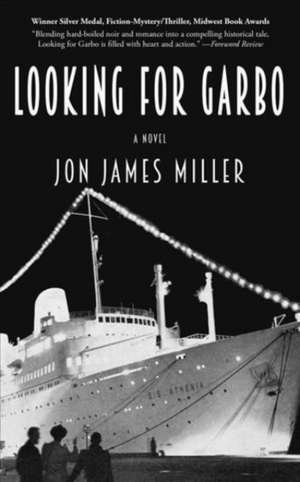 Looking for Garbo: A Novel de Jon James Miller