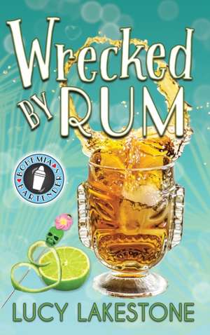 Wrecked by Rum de Lucy Lakestone