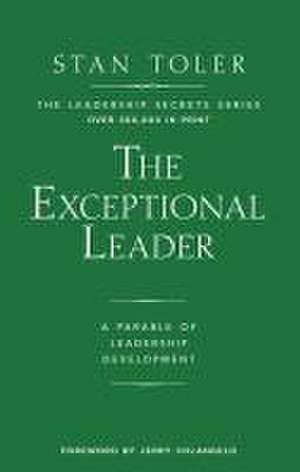 Exceptional Leader: A Parable of Leadership Development de Stan Toler