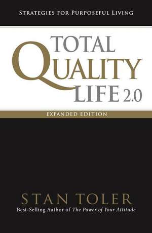 Total Quality Life: Strategies for Purposeful Living de Stan Toler