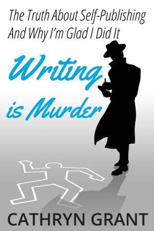 Writing is Murder de Cathryn Grant