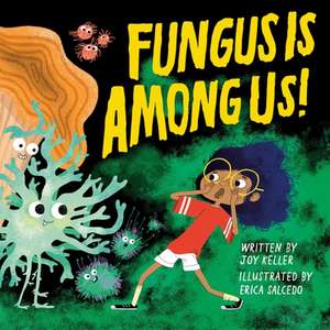 Fungus Is Among Us! de Joy Keller