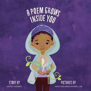 A Poem Grows Inside You de Katey Howes