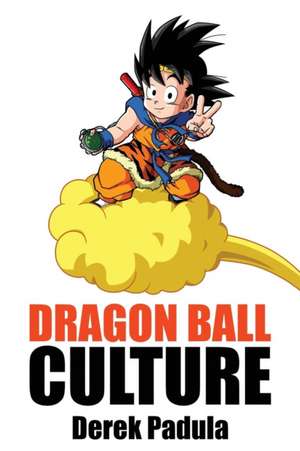 Dragon Ball Culture Volume 4 de Derek Padula