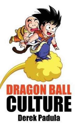 Dragon Ball Culture Volume 3 de Derek Padula