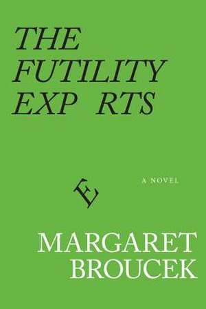 The Futility Experts de Margaret Broucek