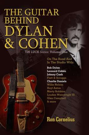 The Guitar Behind Dylan & Cohen de Ron Cornelius