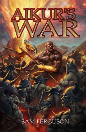 Aikur's War de Sam Ferguson