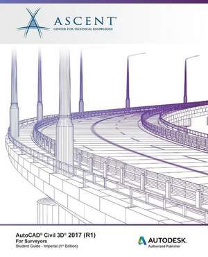 AutoCAD Civil 3D 2017 (R1) For Surveyors - Imperial de Ascent - Center for Technical Knowledge