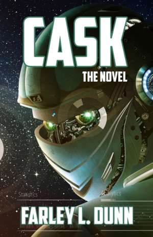 Cask: The Novel de Farley L. Dunn