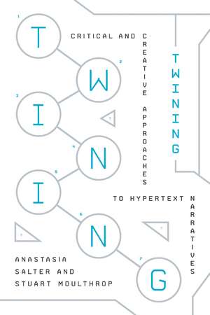 Twining: Critical and Creative Approaches to Hypertext Narratives de Anastasia Salter