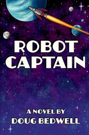 Robot Captain de Doug Bedwell