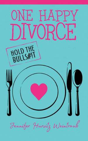 One Happy Divorce de Jennifer Hurvitz Weintraub