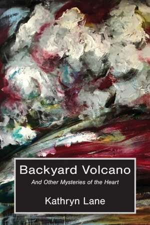 Lane, K: Backyard Volcano