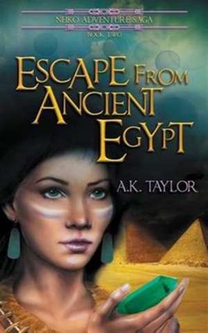 Escape from Ancient Egypt de A. K. Taylor