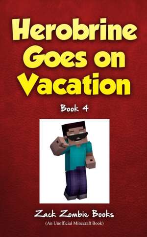 Herobrine Goes On Vacation de Zack Zombie