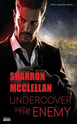 Undercover with the Enemy de Sharron McClellan