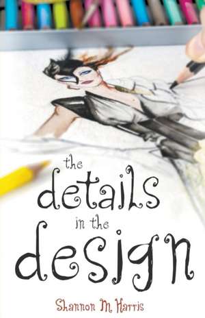 The Details in the Design de Shannon M. Harris