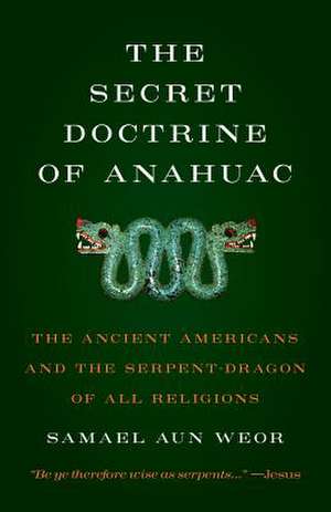 Secret Doctrine of Anahuac de Samael Aun Weor