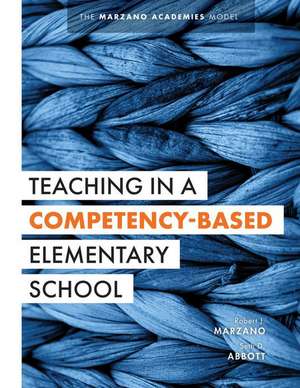 Teaching in a Competency-Based Elementary School de Robert J Marzano