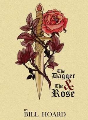 The Dagger and the Rose de Bill Hoard