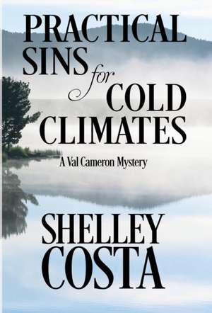 Practical Sins for Cold Climates: How a Simple Technology Creates Better Meetings de Shelley Costa