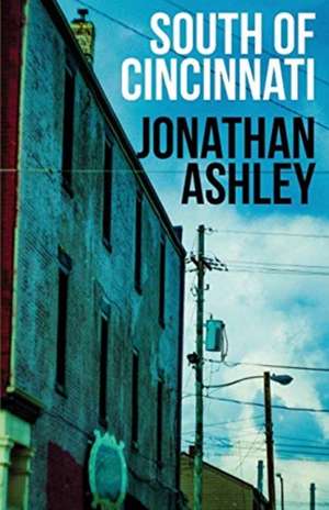 South of Cincinnati de Jonathan Ashley