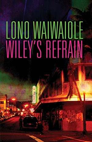 Wiley's Refrain de Lono Waiwaiole