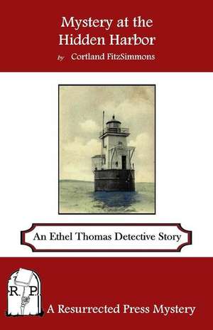 Mystery at the Hidden Harbor: An Ethel Thomas Detective Story de Cortland Fitzsimmons