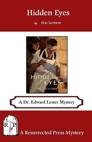 Hidden Eyes: A Dr. Edward Lester Mystery de Eric Levison