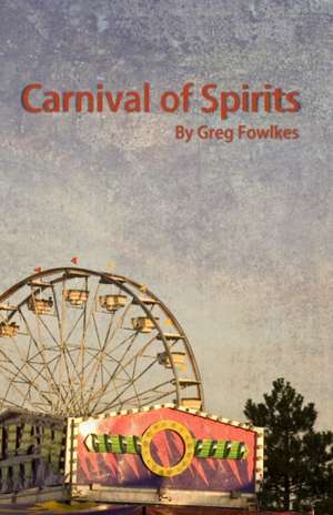 Carnival of Spirits de Greg Fowlkes