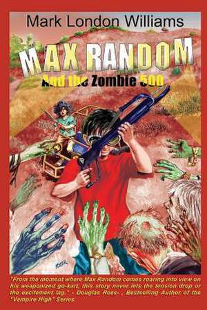 Max Random And The Zombie 500 de Mark London Williams