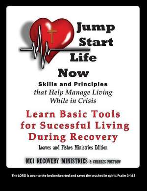 Jump Start Life Now: Skills and Principles that Help Manage Living While in Crisis de Charles Pretlow