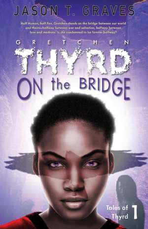 Graves, J: Gretchen Thyrd On the Bridge